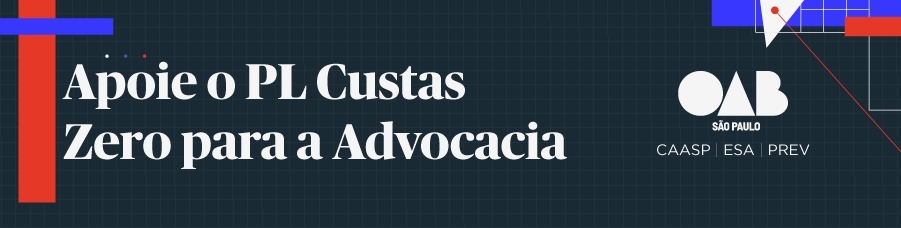 OAB São Paulo inicia iniciativa de suporte ao Projeto de Lei Custas Zero para advogados.